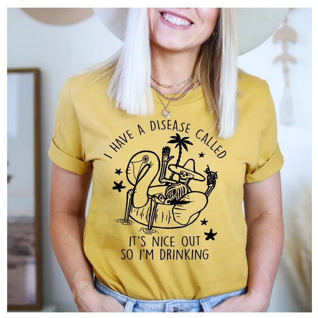I Have A Disease Called It's Nice Out There T-Shirt